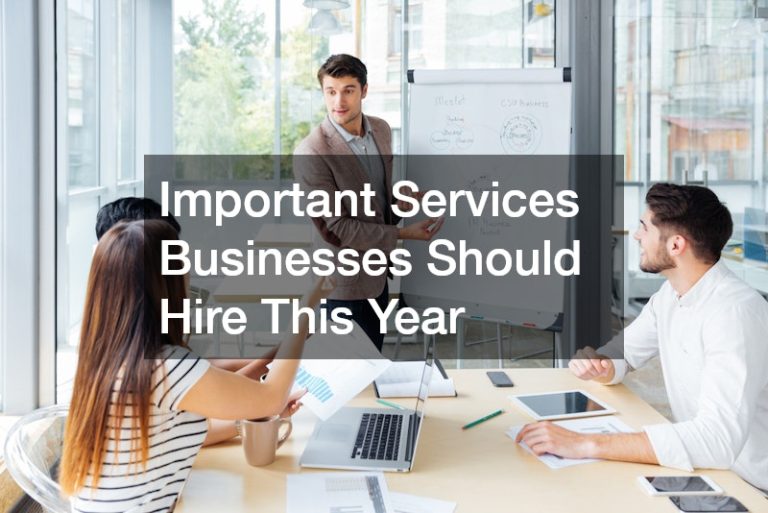 Important Services Businesses Should Hire This Year